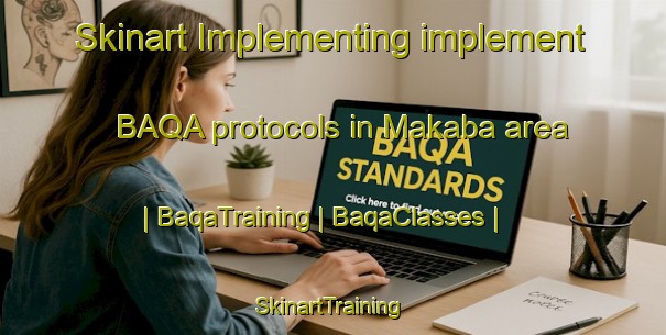 Skinart Implementing implement BAQA protocols in Makaba area | BaqaTraining | BaqaClasses | SkinartTraining-the Democratic Republic of the Congo